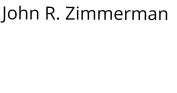 John R. Zimmerman